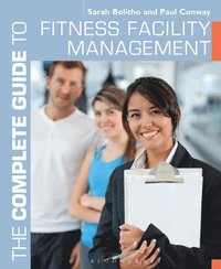 bokomslag The Complete Guide to Fitness Facility Management