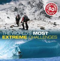 bokomslag The World's Most Extreme Challenges: 50 Exceptional Feats of Endurance from Around the Globe