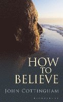 John Cottingham - How to Believe, Inbunden