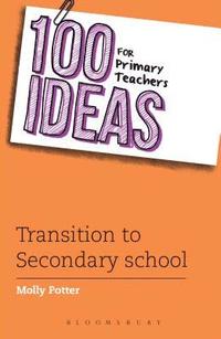 bokomslag 100 Ideas for Primary Teachers: Transition to Secondary School