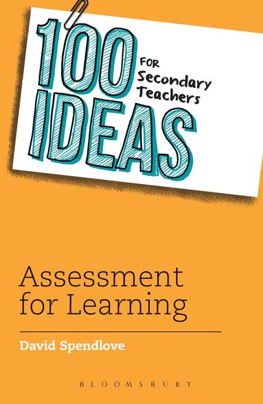 David Spendlove - 100 Ideas for Secondary Teachers: Assessment for Learning, Häftad