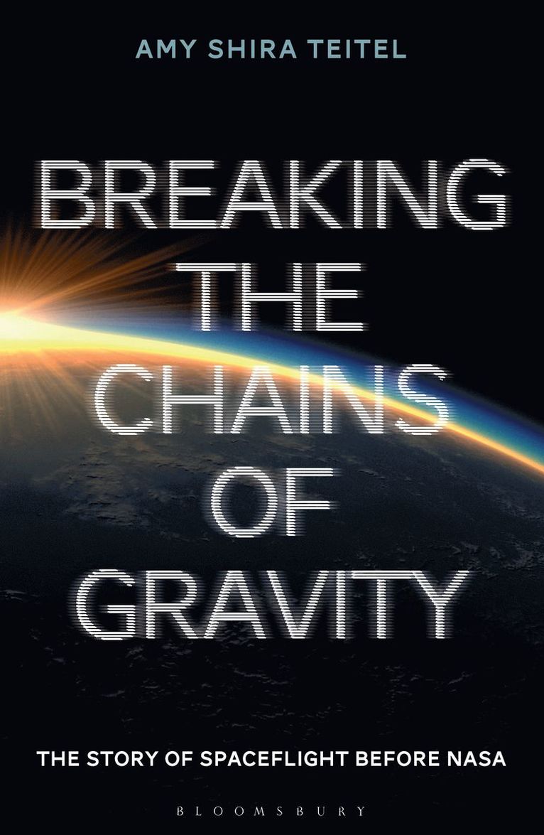 Amy Shira Teitel - Breaking the Chains of Gravity, Häftad