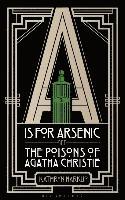 bokomslag A Is for Arsenic: The Poisons of Agatha Christie
