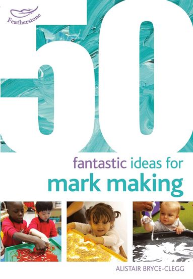 Alistair Bryce-Clegg - 50 Fantastic Ideas for Mark Making, Häftad