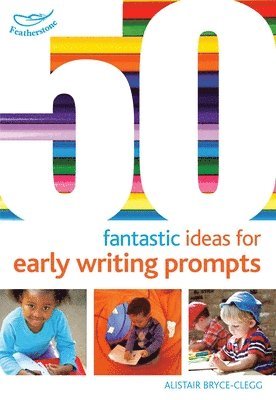 50 Fantastic Ideas for Early Writing Prompts 1