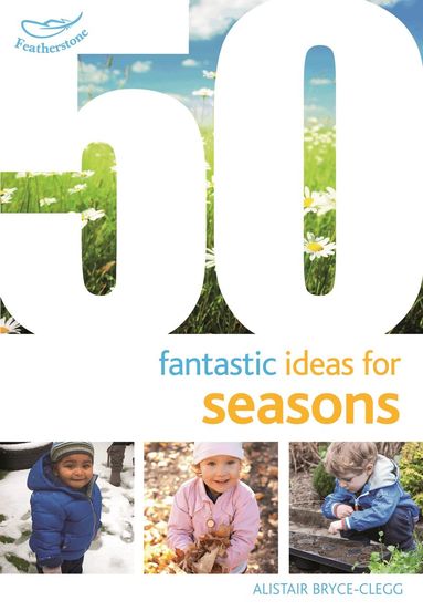 Alistair Bryce-Clegg - 50 Fantastic Ideas for Seasons, Häftad