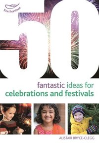 bokomslag 50 Fantastic Ideas for Celebrations and Festivals