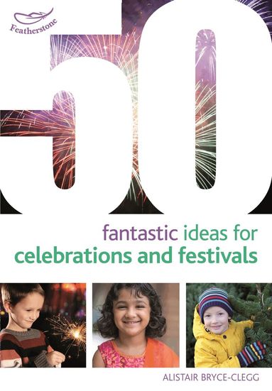 Alistair Bryce-Clegg - 50 Fantastic Ideas for Celebrations and Festivals, Häftad