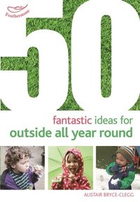 bokomslag 50 Fantastic Ideas for Outside All Year Round