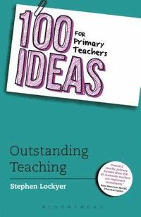 bokomslag 100 Ideas for Primary Teachers: Outstanding Teaching