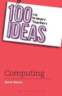 bokomslag 100 Ideas for Primary Teachers: Computing