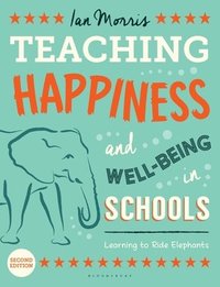 bokomslag Teaching Happiness and Well-Being in Schools, Second edition