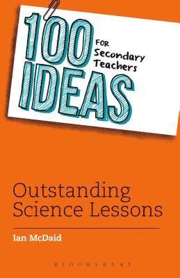 100 Ideas for Secondary Teachers: Outstanding Science Lessons 1