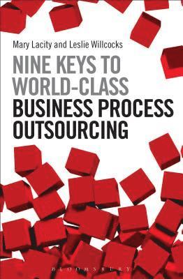 Mary Lacity, Leslie Willcocks - Nine Keys to World-Class Business Process Outsourcing, Inbunden