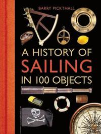bokomslag A History of Sailing in 100 Objects