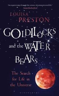 bokomslag Goldilocks and the water bears - the search for life in the universe