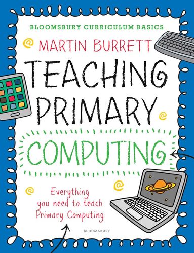 bokomslag Bloomsbury Curriculum Basics: Teaching Primary Computing