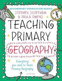 bokomslag Bloomsbury Curriculum Basics: Teaching Primary Geography