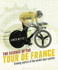 bokomslag Science of the tour de france - training secrets of the worlds best cyclist