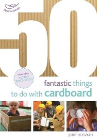 bokomslag 50 Fantastic Things to Do with Cardboard
