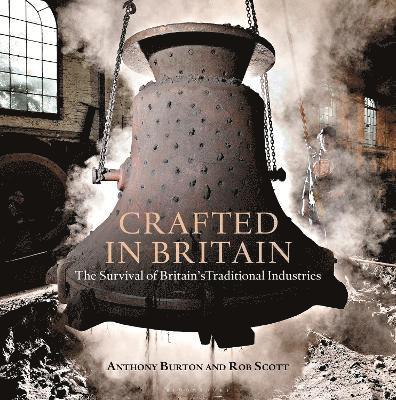 Anthony Burton, Rob Scott - Crafted in Britain, Inbunden