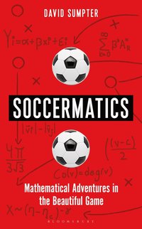 bokomslag Soccermatics: Mathematical Adventures in the Beautiful Game