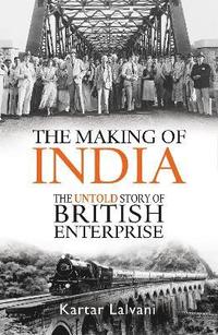 bokomslag Making of india - the untold story of british enterprise