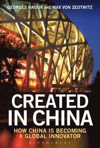 bokomslag Created in China: How China is Becoming a Global Innovator