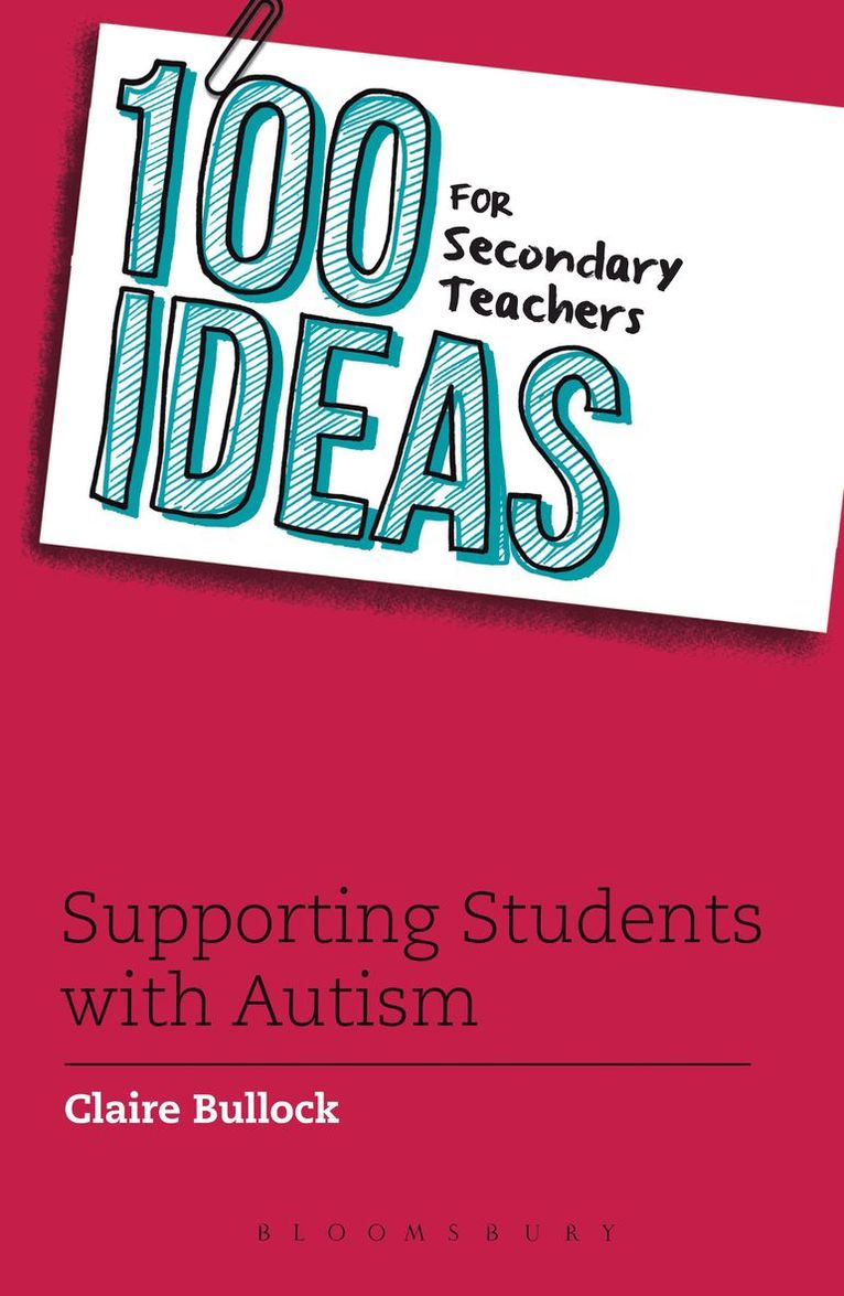 Claire Bullock - 100 Ideas for Secondary Teachers: Supporting Students with Autism, Häftad