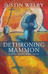 bokomslag Dethroning Mammon: Making Money Serve Grace