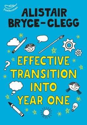 Alistair Bryce-Clegg - Effective Transition into Year One, Häftad