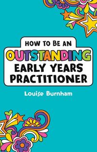 bokomslag How to be an Outstanding Early Years Practitioner