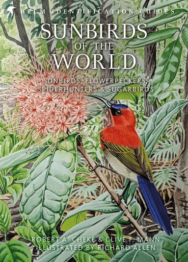 Robert A. Cheke, Clive F. Mann - Sunbirds of the World, Inbunden
