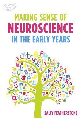 Sally Featherstone - Making Sense of Neuroscience in the Early Years, Häftad