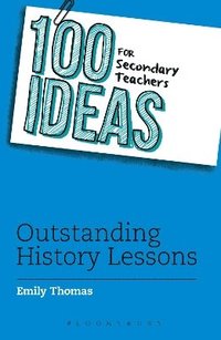 bokomslag 100 Ideas for Secondary Teachers: Outstanding History Lessons