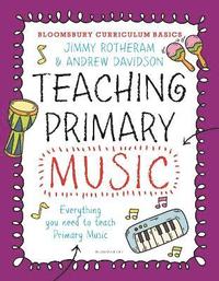 bokomslag Bloomsbury Curriculum Basics: Teaching Primary Music