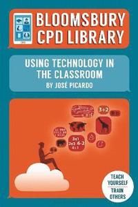 bokomslag Bloomsbury CPD Library: Using Technology in the Classroom