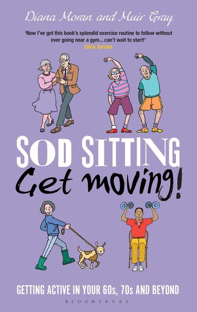 Muir Gray, Diana Moran - Sod Sitting, Get Moving!, Inbunden
