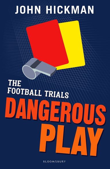 John Hickman - Football Trials: Dangerous Play, Häftad