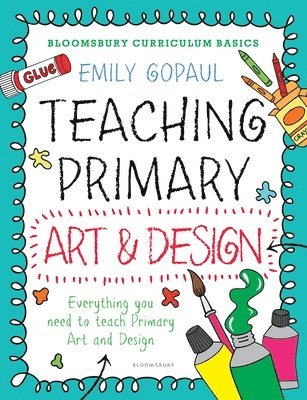 Bloomsbury Curriculum Basics: Teaching Primary Art and Design 1