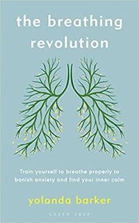 bokomslag The Breathing Revolution: Train yourself to breathe properly to banish anxiety and find your inner calm