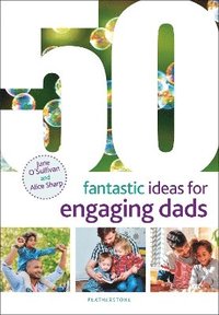 bokomslag 50 Fantastic Ideas for Engaging Dads