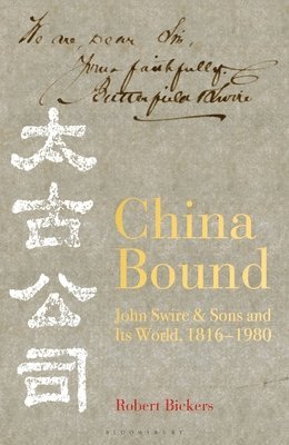 Robert Bickers - China Bound, Inbunden