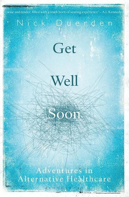 Get well soon - adventures in alternative healthcare