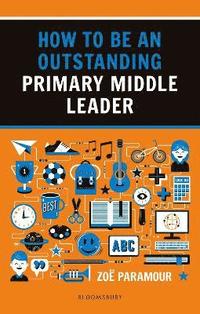 bokomslag How to be an Outstanding Primary Middle Leader