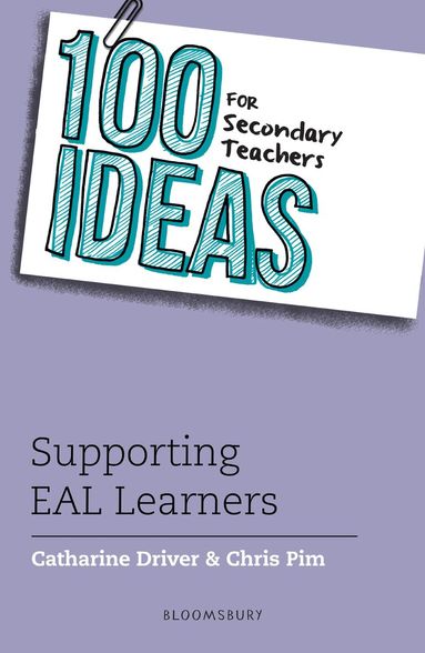 Catharine Driver, Chris Pim - 100 Ideas for Secondary Teachers: Supporting EAL Learners, Häftad