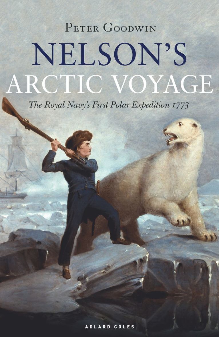Peter Goodwin - Nelson's Arctic Voyage, Inbunden