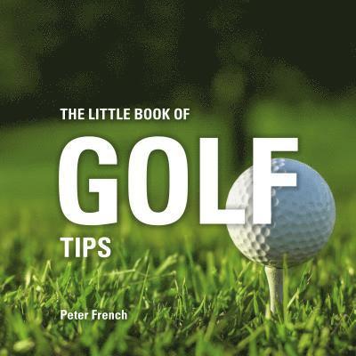 Peter French - French, P: Little Book of Golf Tips, Inbunden