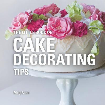 The Little Book of Cake Decorating Tips 1