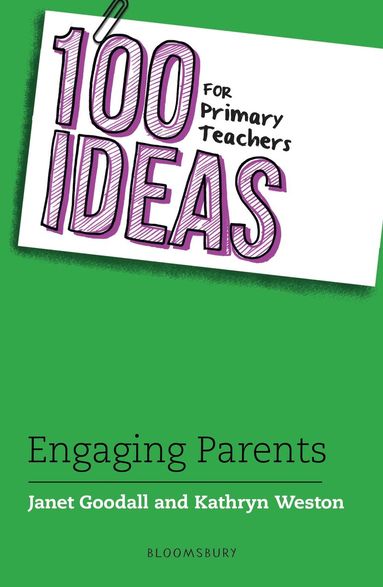 Janet Goodall, Kathryn Weston - 100 Ideas for Primary Teachers: Engaging Parents, Häftad